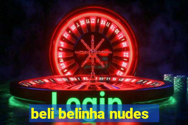 beli belinha nudes